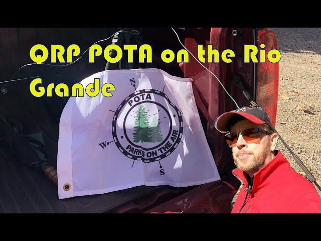 QRP POTA on the Rio Grande.  SSB and CW (Morse Code) gets it done on Ham Radio!