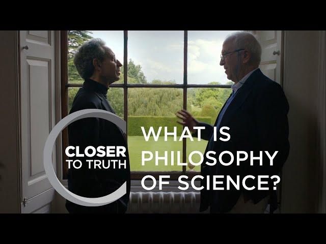 What is Philosophy of Science? | Episode 1611 | Closer To Truth