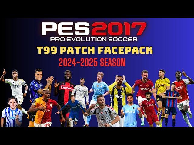 PES 2017 | T99 FACEPACK | 2024/2025 SEASON