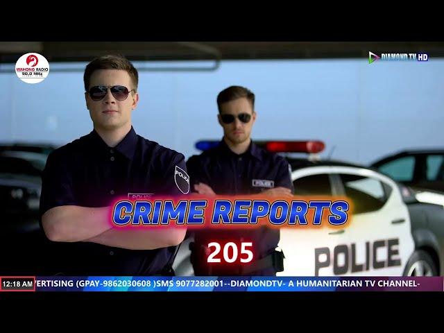 CRIME REPORTS - 205   || 10th FEBRUARY 2025 || DIAMOND TV WAHONG RADIO