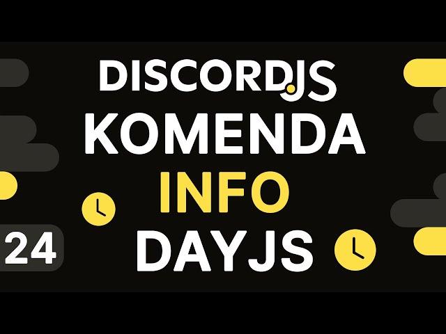 Discord Bot od podstaw w DiscordJS (#24) Komenda info oraz manipulacja czasu z dayjs