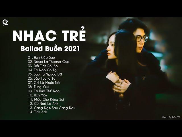 Ballad Nhẹ Nhàng 2022 | Hẹn Kiếp Sau, Người Lạ Thoáng Qua | Nhạc Trẻ Ballad Buồn Hay Nhất