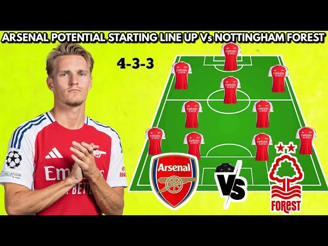  ARSENAL POTENTIAL STARTING LINE UP VS NOTTINGHAM FOREST  || EPL 2024/2025