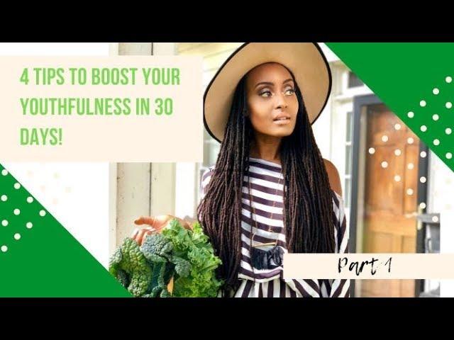 Part 1: 4 Ways to Boost Your Youthfulness in 30 Days