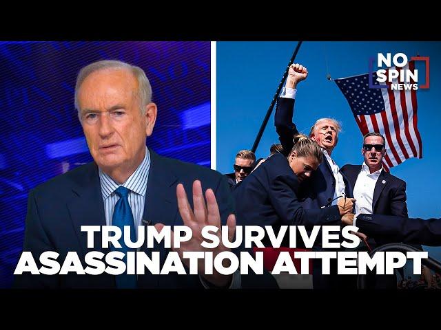 SPECIAL NO SPIN NEWS: O'Reilly Reacts to the Assassination Attempt on Donald Trump