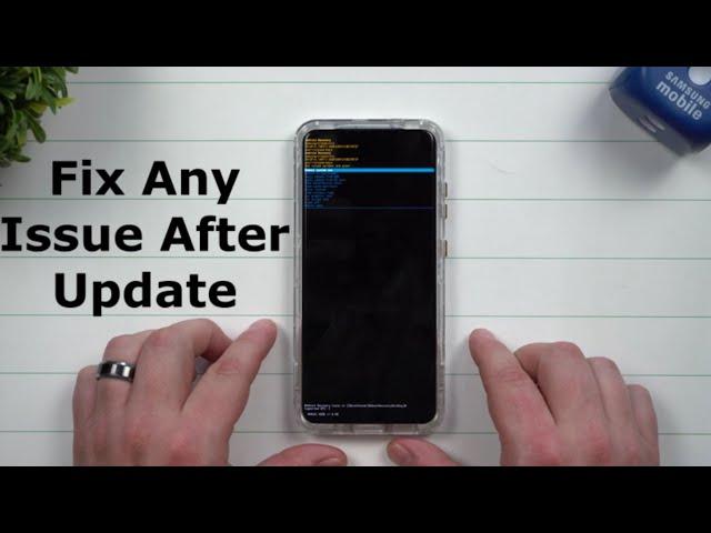 How To Fix Any & All Issues After You Update Your Samsung