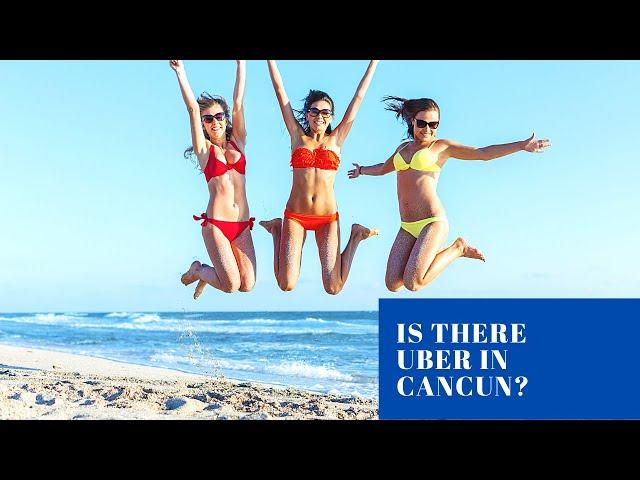 Is There Uber In Cancun? Planning Your Trip To Cancun [Cancun VLOG]