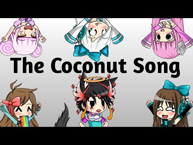 The Coconut Song ft.Some Gachatubers 【Gacha Studio】