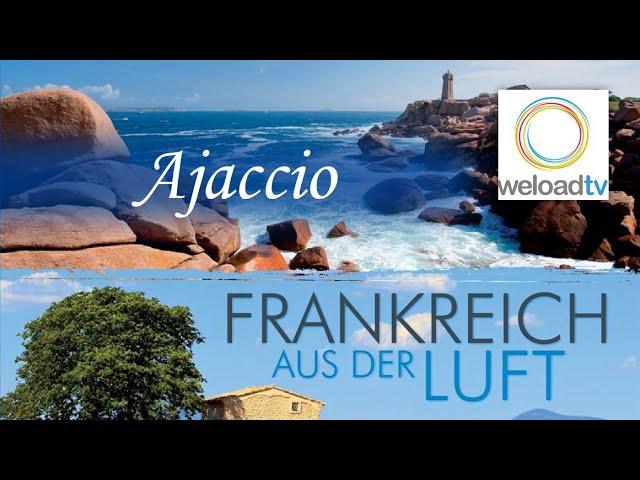 Ajaccio - Frankreich aus der Luft (Doku | deutsch)