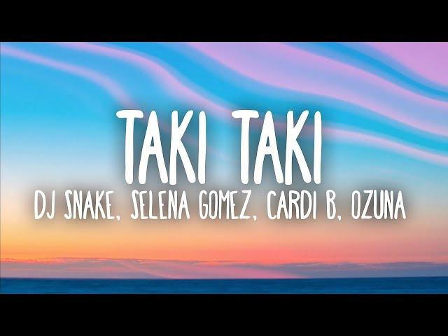 DJ Snake, Selena Gomez, Cardi B, Ozuna - Taki Taki (Lyrics)