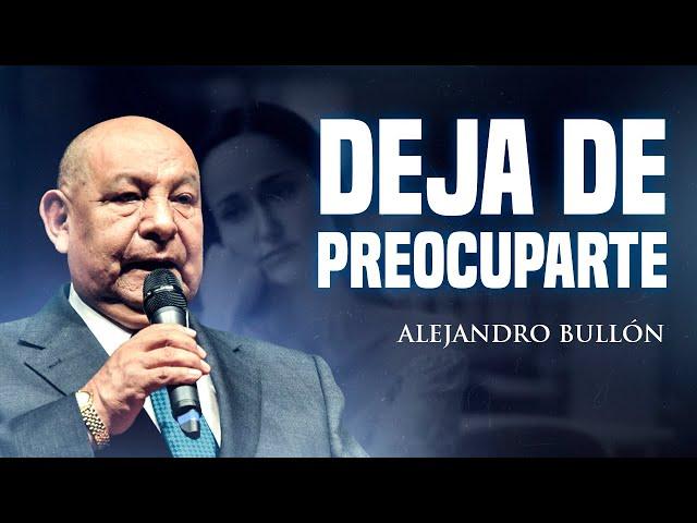 Pr.  Bullón - Deja De Preocuparte