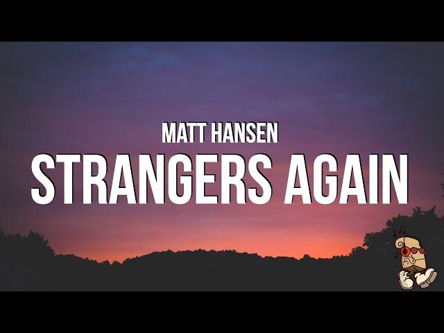 Matt Hansen - strangers again (Lyrics)