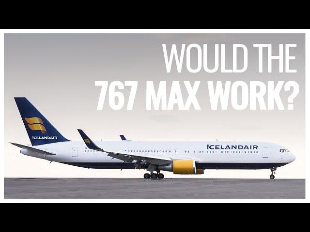 Why Doesn’t Boeing MAX the 767?