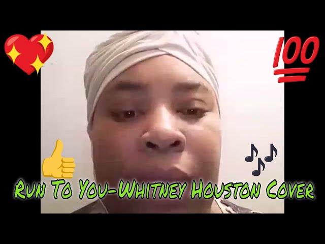 Run To You -Whitney Houston Cover