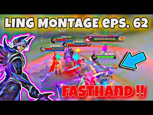 LING MONTAGE FASTHAND 62 | Most Beautifull Kill Fasthand | Ling Fasthand - Mobile Legends