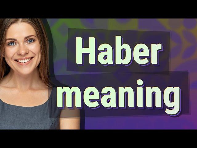 Haber | meaning of Haber