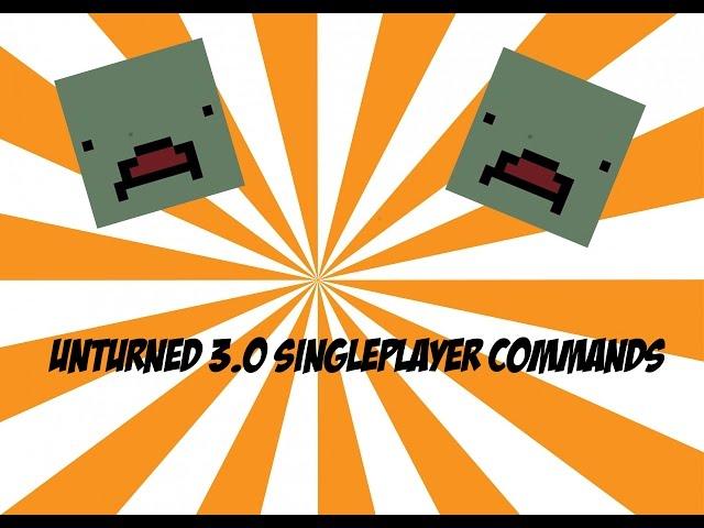 UNTURNED 3.0 SINGLEPLAYER COMMANDS