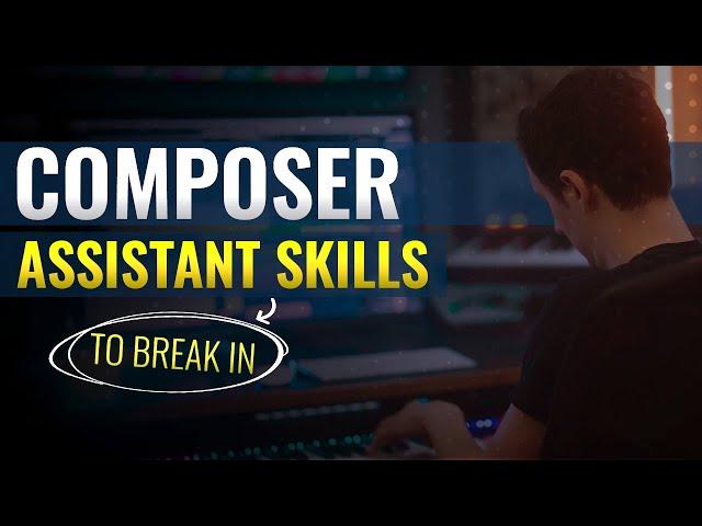 Breaking Into Composing: Must-Have Skills For Composer Assistants