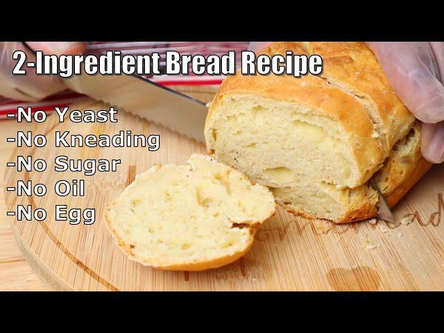 New Quick and easy 2-Ingredient Bread Recipe: My #1 Choice Of BREAD - NO Yeast, Knead, Sugar or Oil