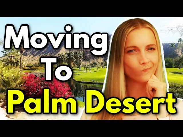 Moving to Palm Desert - Things You Need to Know Before Moving to Palm Desert