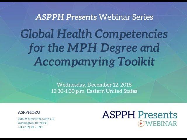 12.12.18 ASPPH Presents, Global Health Competencies for the MPH Degree and Accompanying Toolkit