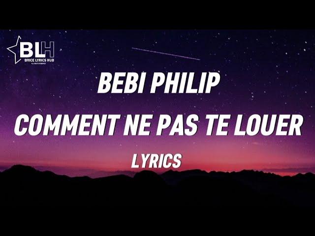 Bebi Philip - Comment ne pas te louer (Lyrics)