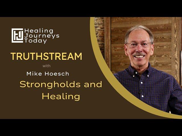 Strongholds and Healing | Mike Hoesch