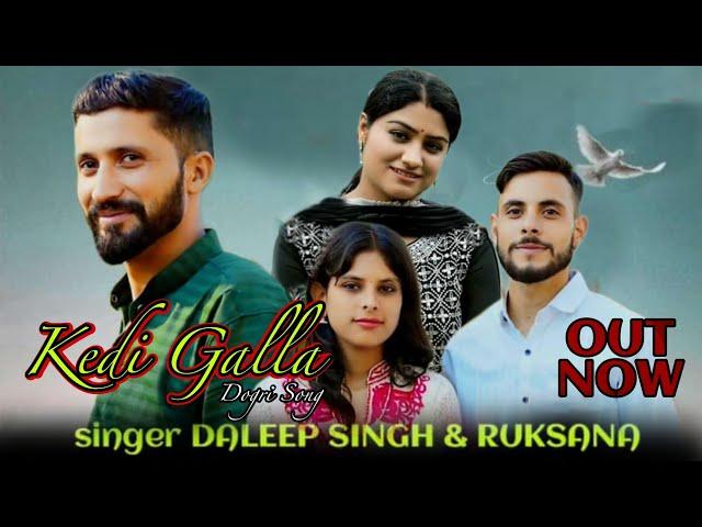 KEDI GALLA//DOGRI SONG OUT NOW//DALEEP SINGH//RUKSANA//6005034390