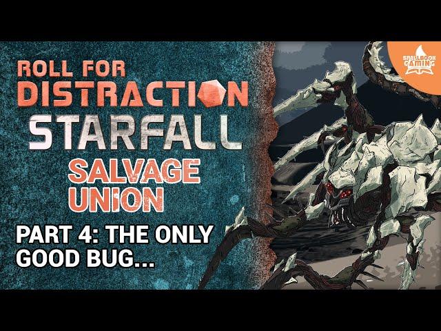 Part 4: The Only Good Bug... | Salvage Union Actual Play: Starfall