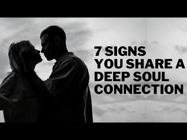 7 Signs You Share A Deep Soul Connection