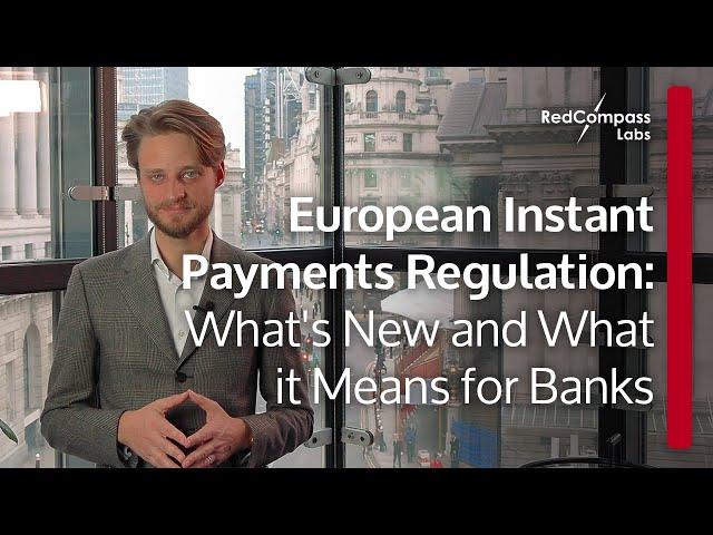 European Instant Payments Regulation: What's New and What it Means for Banks