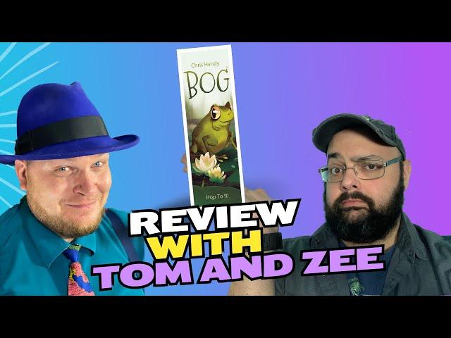 Bog Review with Tom & Zee