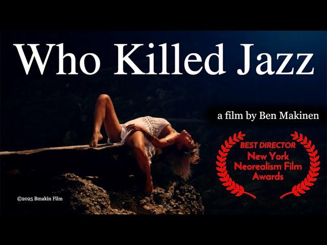 WHO KILLED JAZZ - Award Winning Short Film -  Director Ben Makinen - A Must-Watch For Music Lovers!