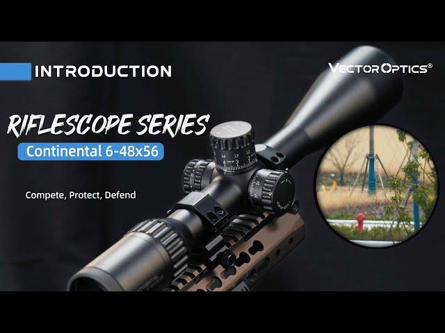 Vector Optics | A Must For Long Range Shooting --- Continental 6-48x56 ED MOA&MIL(SCOL-TE52 & TM52)