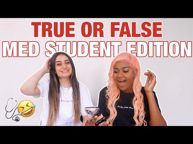 TRUE OR FALSE - MEDICAL SCHOOL EDITION | 2nd Year Medical Students Answer Your Questions #NoFilter