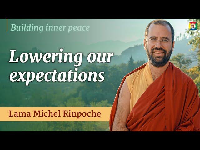 Lowering our expectations - Building inner peace with Lama Michel Rinpoche
