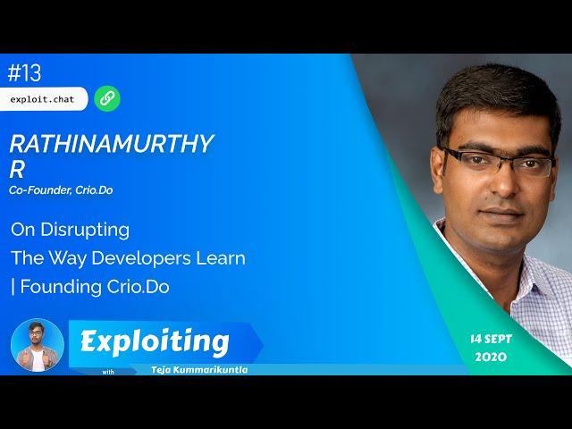 Rathinamurthy R: On Disrupting The Way Developers Learn | Founding Crio.Do | Exploiting Podcast #13