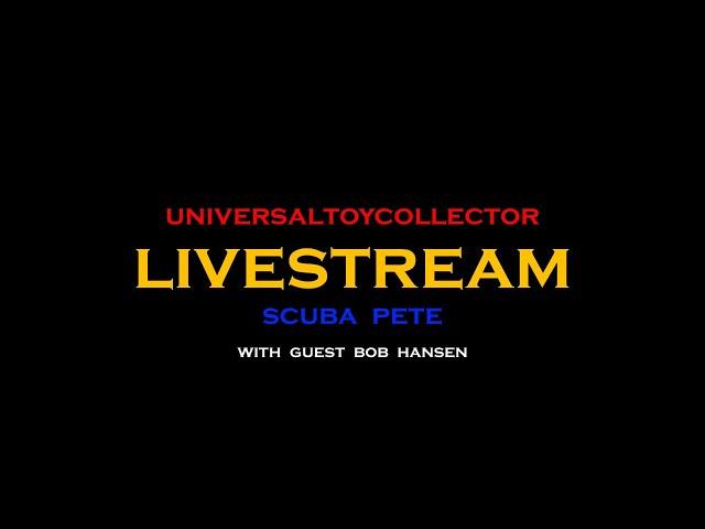 UniversalToyCollector & Scuba Pete livestream #8