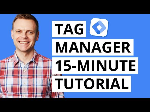 Google Tag Manager Tutorial (15-Minute Quick-Start)