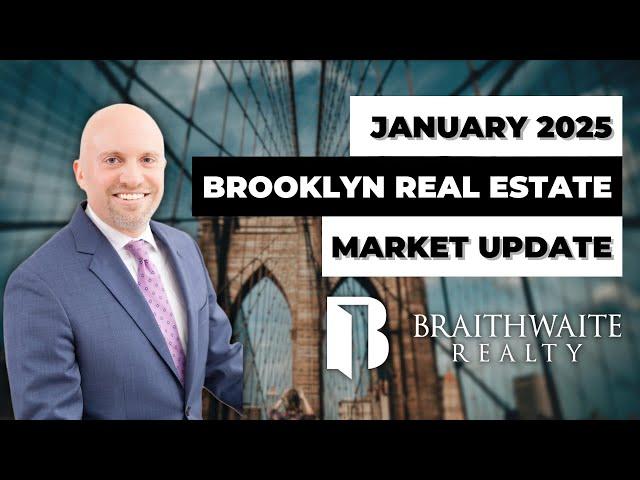 Brooklyn Real Estate Market Update: Latest Trends & Predictions -  January 2025 | braithrealty.com