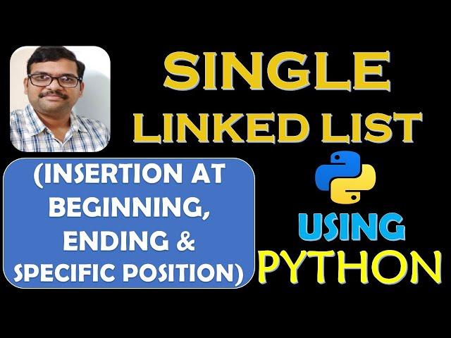 SINGLE LINKED LIST (INSERTION AT BEGINNING,ENDING AND SPECIFIED POSITION) USING PYTHON