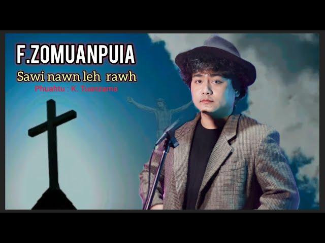 F. Zomuanpuia - Sawi nawn leh rawh(Pathian hla a  rawn  sa  chhuak ve ta)