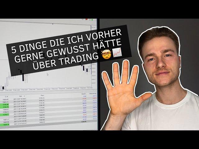 5 Dinge die ich VORHER gerne gewusst hätte über Trading 