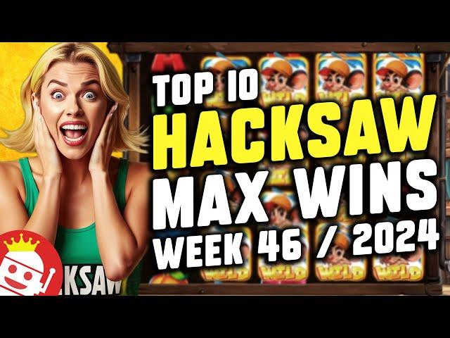  TOP 10 HACKSAW GAMING MAX WINS OF WEEK #46 - 2024