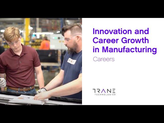 Innovation and Career Growth in Manufacturing – Trane Technologies Careers