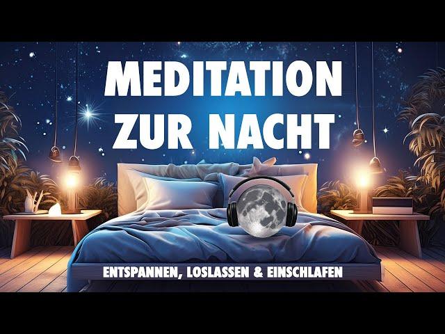 Meditation zur Nacht  - Entspannen, loslassen und einschlafen