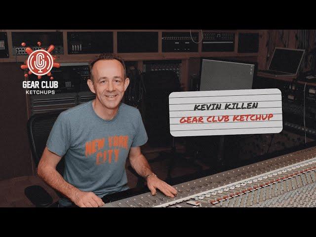 Gear Club Podcast Ketchup with Kevin Killen