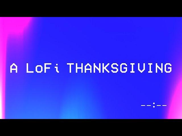A LoFi Thanksgiving | Mini DV Tape
