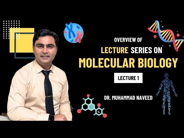 Overview of Molecular Biology | New Lecture series | Lecture 1 | Dr. Muhammad Naveed