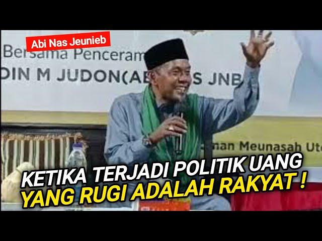 Ketika Terjadi Politik Uang, Yang Rugi Adalah Rakyat | Abi Nas Jeunieb